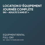 Location d'équipement SKI Journée Complète - Adulte 13 ans et +