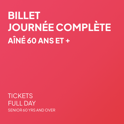 Billet Journée complète - 60 ans et +