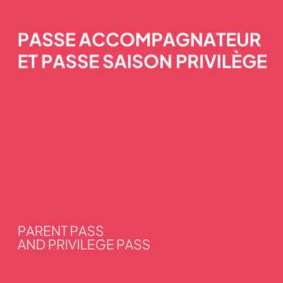 Passe saison privilège et passe accompagnateur 2025-2026