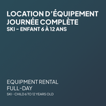 Location d'équipement SKI Journée Complète - Enfant 6 à 12 ans