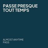 Passe presque tout temps